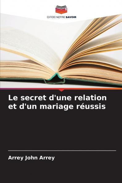 Le secret d'une relation et d'un mariage réussis