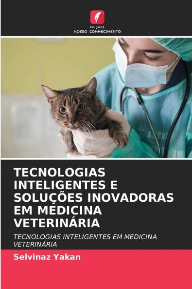 TECNOLOGIAS INTELIGENTES E SOLUÇÕES INOVADORAS EM MEDICINA VETERINÁRIA