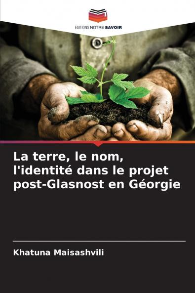 La terre le nom l'identité dans le projet post-Glasnost en Géorgie