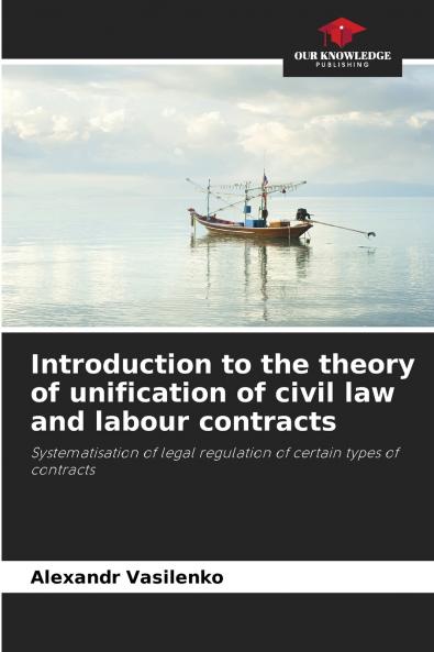 Introduction to the theory of unification of civil law and labour contracts