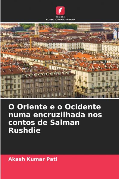 O Oriente e o Ocidente numa encruzilhada nos contos de Salman Rushdie