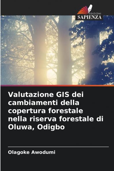 Valutazione GIS dei cambiamenti della copertura forestale nella riserva forestale di Oluwa Odigbo
