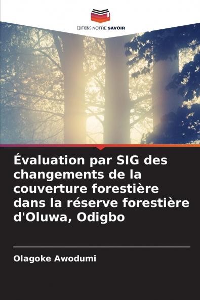 Évaluation par SIG des changements de la couverture forestière dans la réserve forestière d'Oluwa Odigbo