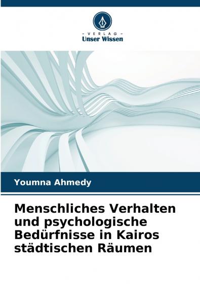 Menschliches Verhalten und psychologische Bedürfnisse in Kairos städtischen Räumen