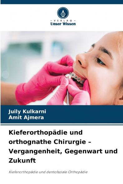 Kieferorthopädie und orthognathe Chirurgie - Vergangenheit Gegenwart und Zukunft