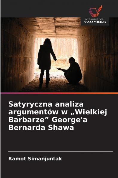 Satyryczna analiza argumentów w „Wielkiej Barbarze George'a Bernarda Shawa