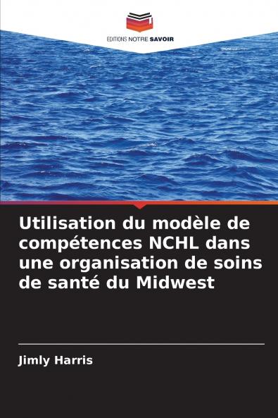 Utilisation du modèle de compétences NCHL dans une organisation de soins de santé du Midwest