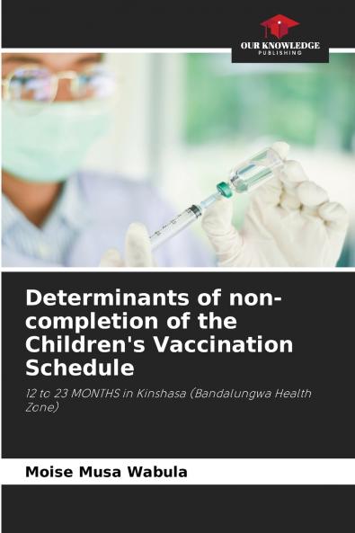 Determinants of non-completion of the Children's Vaccination Schedule