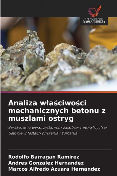 Analiza w?a?ciwo?ci mechanicznych betonu z muszlami ostryg