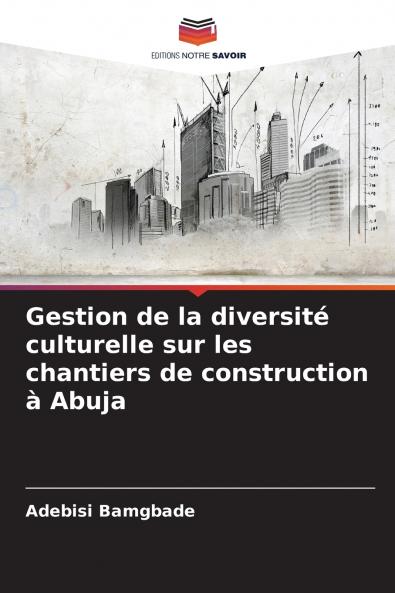 Gestion de la diversité culturelle sur les chantiers de construction à Abuja