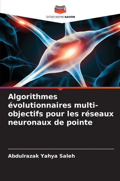 Algorithmes évolutionnaires multi-objectifs pour les réseaux neuronaux de pointe