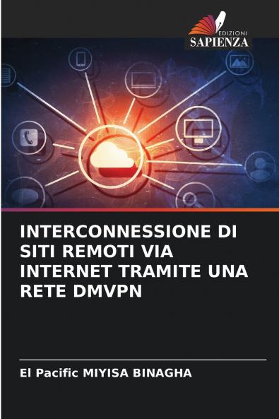 INTERCONNESSIONE DI SITI REMOTI VIA INTERNET TRAMITE UNA RETE DMVPN