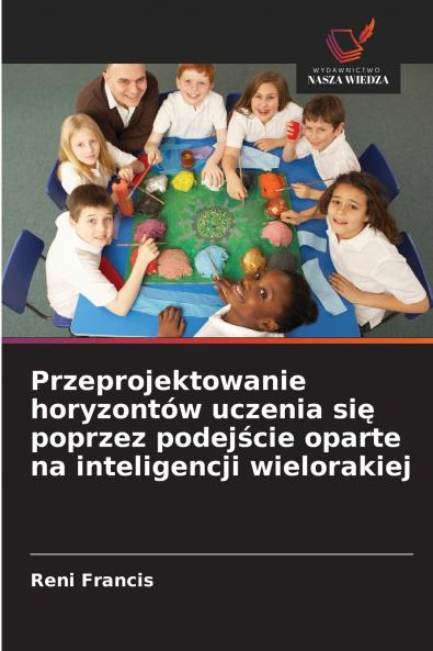 Przeprojektowanie horyzontów uczenia si? poprzez podej?cie oparte na inteligencji wielorakiej