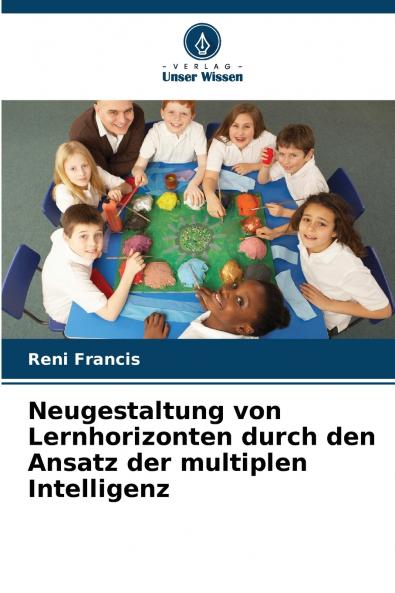 Neugestaltung von Lernhorizonten durch den Ansatz der multiplen Intelligenz