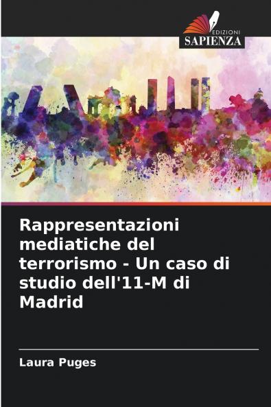 Rappresentazioni mediatiche del terrorismo - Un caso di studio dell'11-M di Madrid