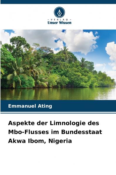 Aspekte der Limnologie des Mbo-Flusses im Bundesstaat Akwa Ibom Nigeria