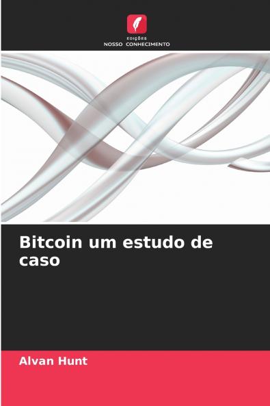 Bitcoin um estudo de caso