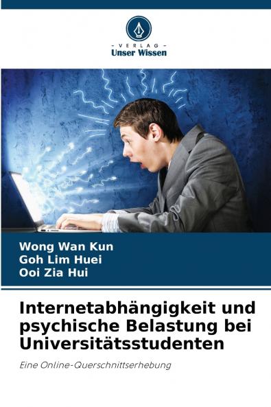 Internetabhängigkeit und psychische Belastung bei Universitätsstudenten