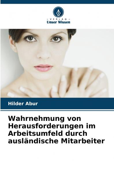 Wahrnehmung von Herausforderungen im Arbeitsumfeld durch ausländische Mitarbeiter