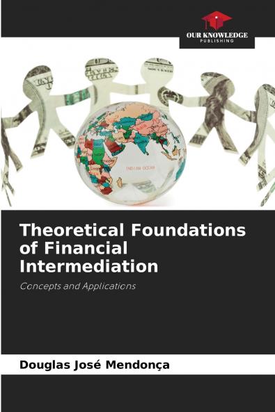 Theoretical Foundations of Financial Intermediation