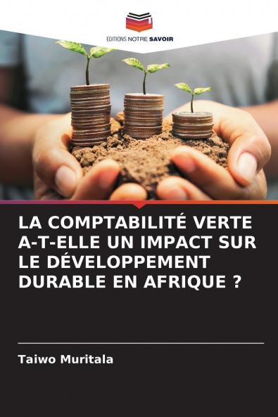 LA COMPTABILITÉ VERTE A-T-ELLE UN IMPACT SUR LE DÉVELOPPEMENT DURABLE EN AFRIQUE ?