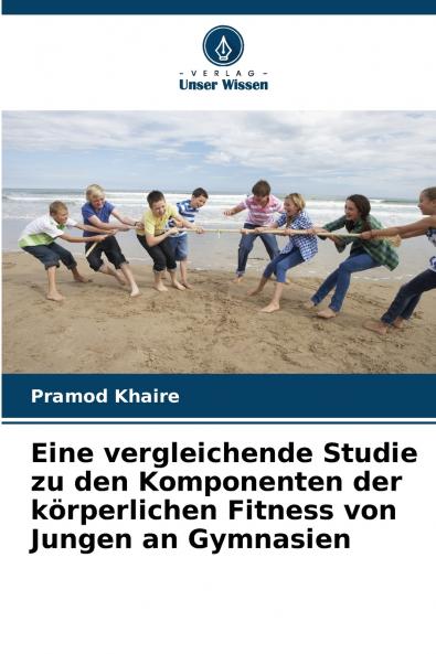 Eine vergleichende Studie zu den Komponenten der körperlichen Fitness von Jungen an Gymnasien