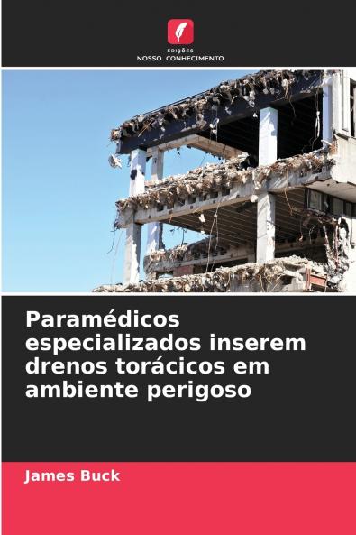 Paramédicos especializados inserem drenos torácicos em ambiente perigoso