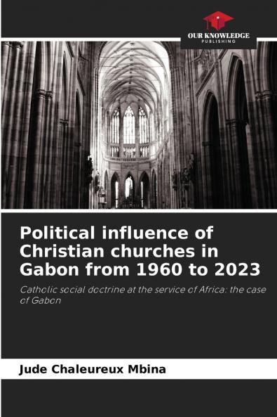 Political influence of Christian churches in Gabon from 1960 to 2023