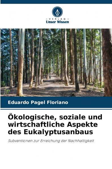 Ökologische soziale und wirtschaftliche Aspekte des Eukalyptusanbaus