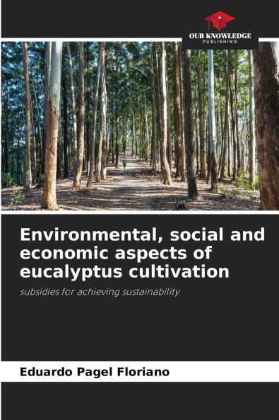 Environmental social and economic aspects of eucalyptus cultivation