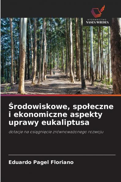 Środowiskowe społeczne i ekonomiczne aspekty uprawy eukaliptusa