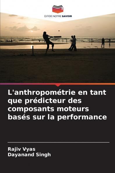 L'anthropométrie en tant que prédicteur des composants moteurs basés sur la performance