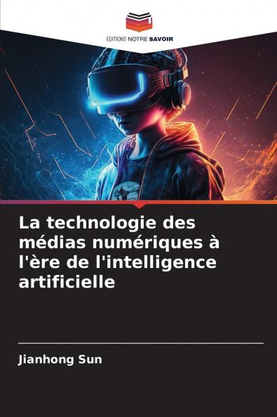 La technologie des médias numériques à l'ère de l'intelligence artificielle