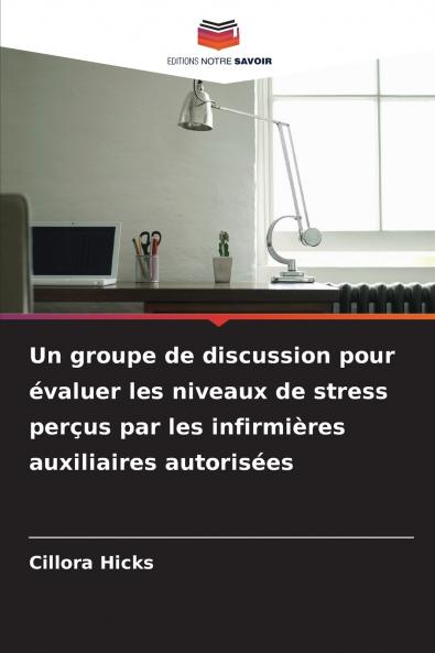 Un groupe de discussion pour évaluer les niveaux de stress perçus par les infirmières auxiliaires autorisées