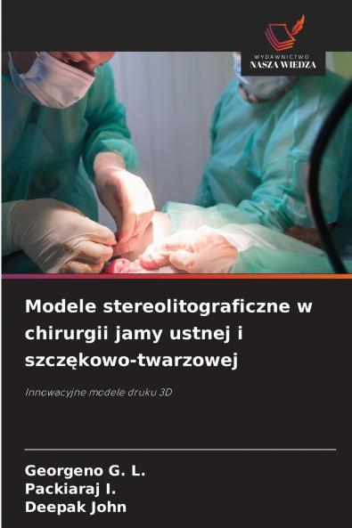 Modele stereolitograficzne w chirurgii jamy ustnej i szcz?kowo-twarzowej