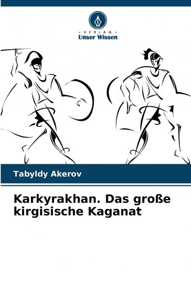 Karkyrakhan. Das große kirgisische Kaganat