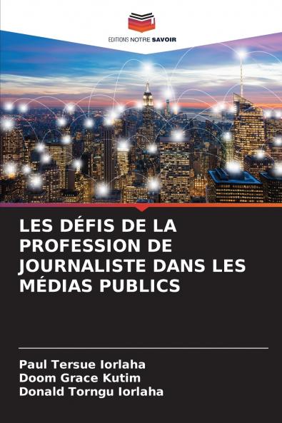 LES DÉFIS DE LA PROFESSION DE JOURNALISTE DANS LES MÉDIAS PUBLICS