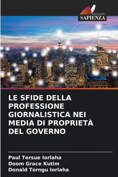 LE SFIDE DELLA PROFESSIONE GIORNALISTICA NEI MEDIA DI PROPRIETÀ DEL GOVERNO