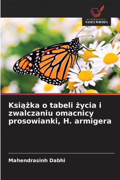 Ksi??ka o tabeli ?ycia i zwalczaniu omacnicy prosowianki H. armigera