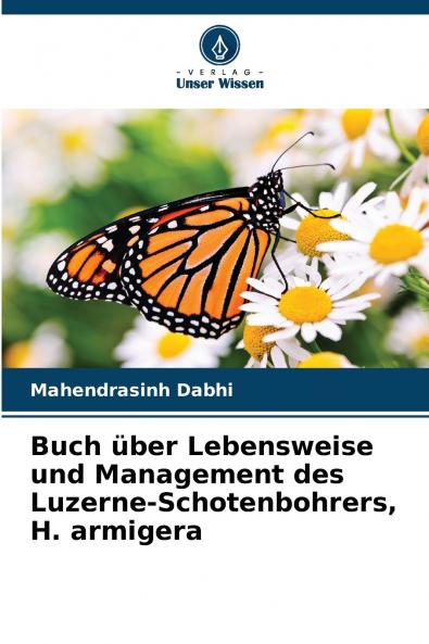 Buch über Lebensweise und Management des Luzerne-Schotenbohrers H. armigera