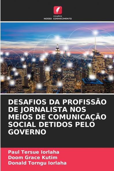 DESAFIOS DA PROFISSÃO DE JORNALISTA NOS MEIOS DE COMUNICAÇÃO SOCIAL DETIDOS PELO GOVERNO