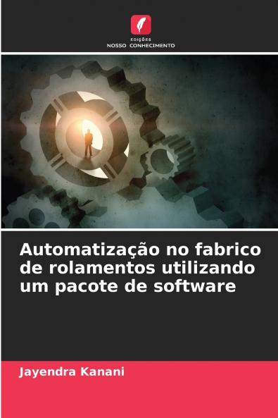 Automatização no fabrico de rolamentos utilizando um pacote de software