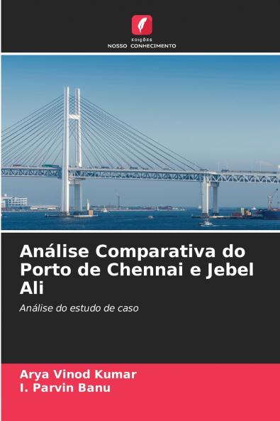 Análise Comparativa do Porto de Chennai e Jebel Ali