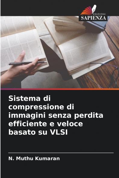 Sistema di compressione di immagini senza perdita efficiente e veloce basato su VLSI