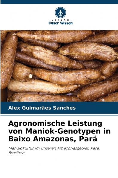 Agronomische Leistung von Maniok-Genotypen in Baixo Amazonas Pará