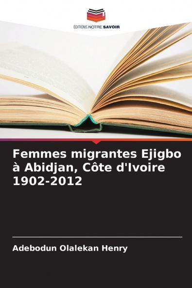 Femmes migrantes Ejigbo à Abidjan Côte d'Ivoire 1902-2012