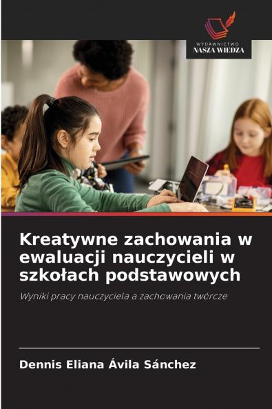 Kreatywne zachowania w ewaluacji nauczycieli w szko?ach podstawowych