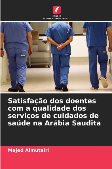 Satisfação dos doentes com a qualidade dos serviços de cuidados de saúde na Arábia Saudita