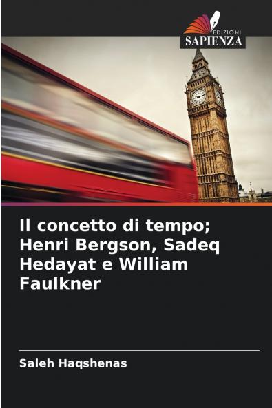 Il concetto di tempo; Henri Bergson Sadeq Hedayat e William Faulkner