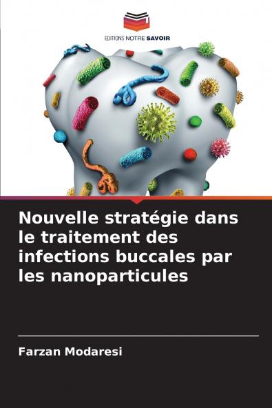 Nouvelle stratégie dans le traitement des infections buccales par les nanoparticules